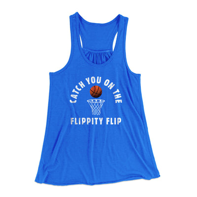 Catch You On The Flippity Flip Women's Flowey Racerback Tank Top True Royal | Funny Shirt from Famous In Real Life