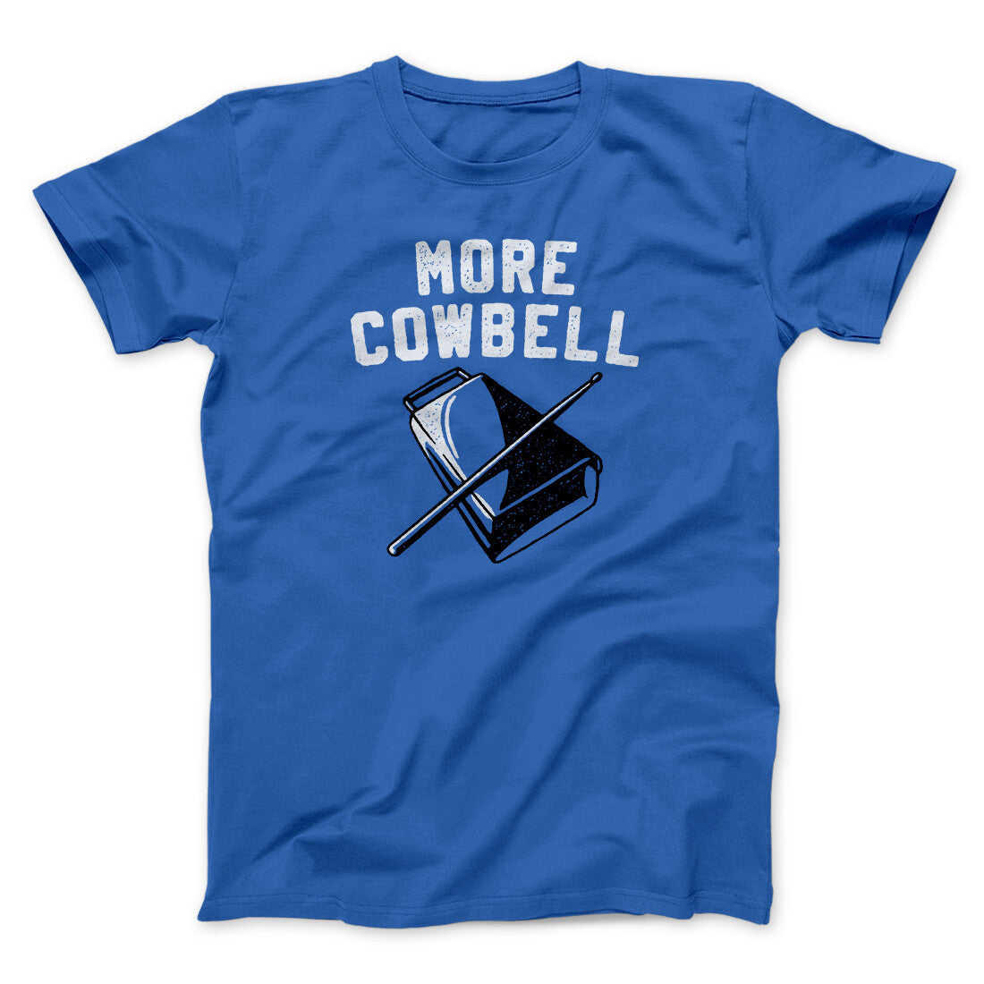 More Cowbell Funny Movie Men/Unisex T-Shirt | Funny Shirt from Famous In Real Life
