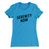 Serenity Now Women's T-Shirt Turquoise | Funny Shirt from Famous In Real Life