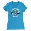If You Ain’t First You’re Last Women's T-Shirt Turquoise | Funny Shirt from Famous In Real Life
