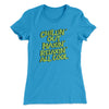 Chillin' Out Maxin' Relaxin All Cool Women's T-Shirt Turquoise | Funny Shirt from Famous In Real Life