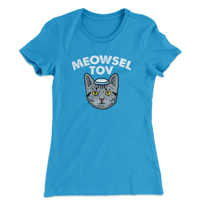 Meowsel Tov Women's T-Shirt Turquoise | Funny Shirt from Famous In Real Life