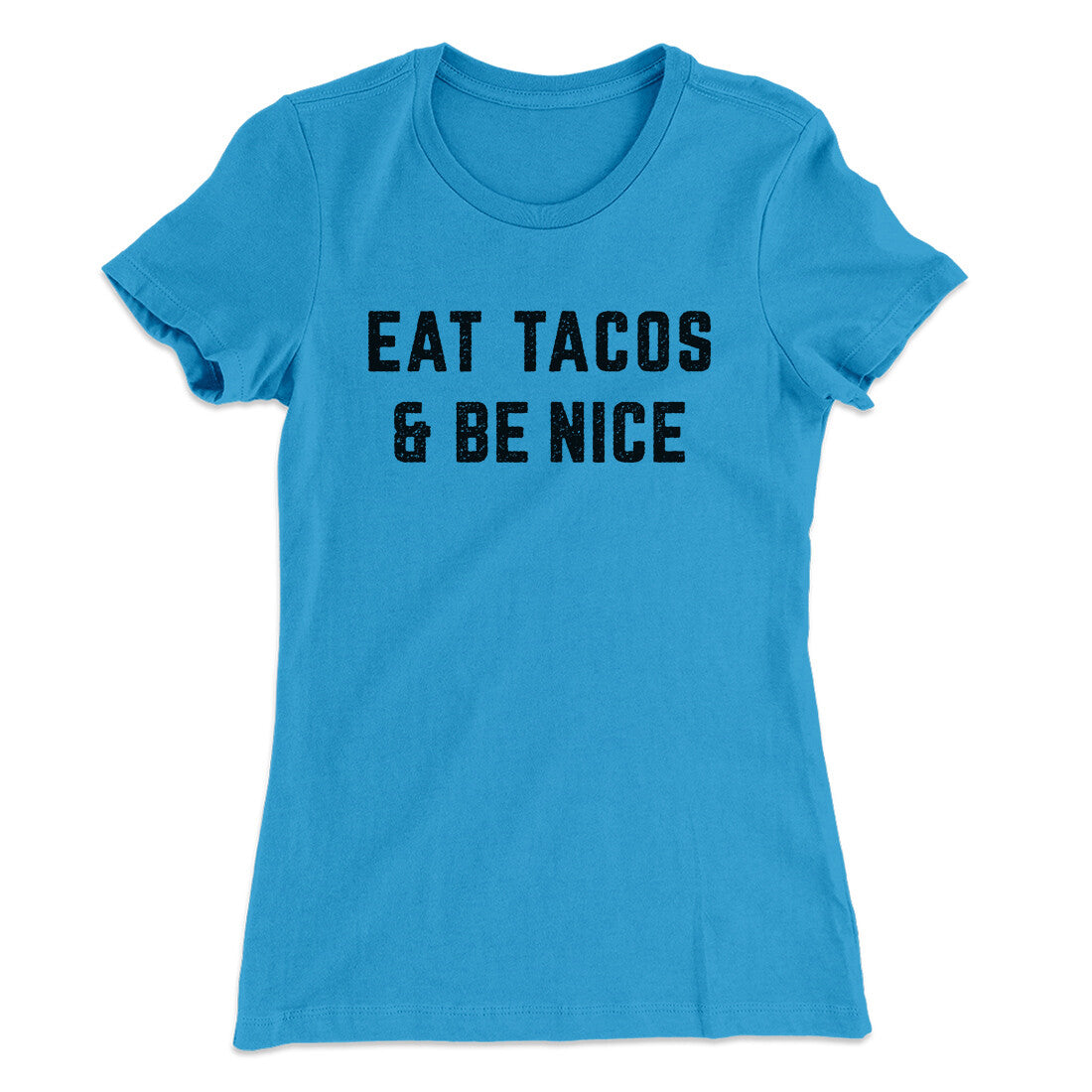 Eat Tacos And Be Nice Women's T-Shirt | Funny Shirt from Famous In Real Life