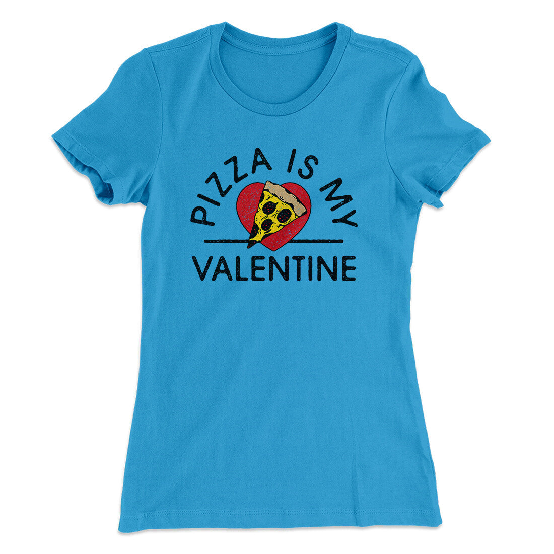 Pizza Is My Valentine Women's T-Shirt | Funny Shirt from Famous In Real Life