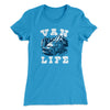 Van Life Women's T-Shirt Turquoise | Funny Shirt from Famous In Real Life