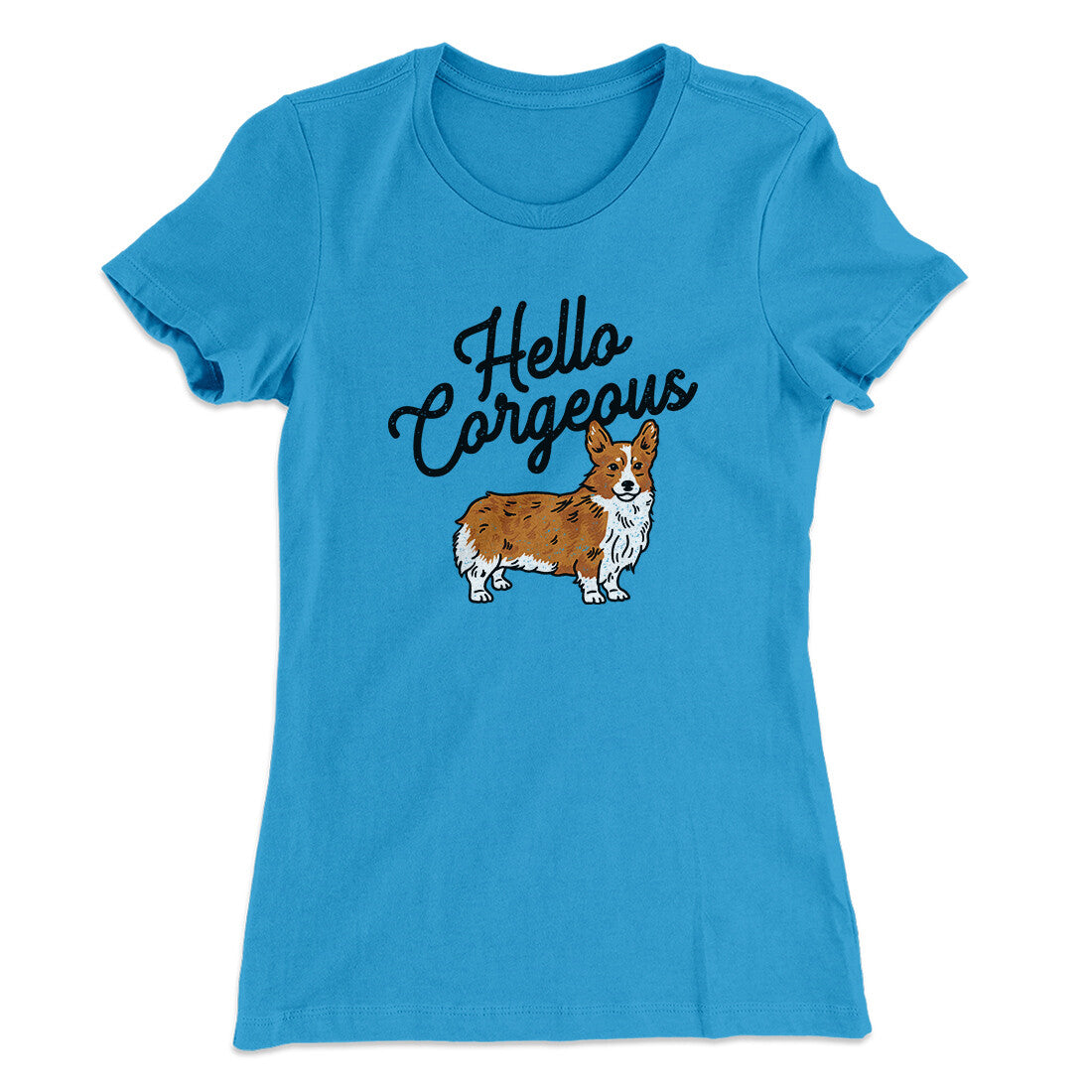 Hello Corgeous Women's T-Shirt Turquoise | Funny Shirt from Famous In Real Life