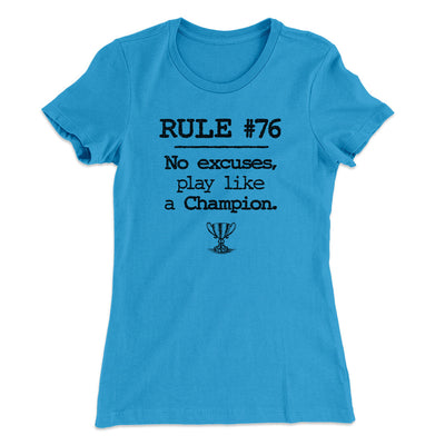 Rule 76 - No Excuses Women's T-Shirt Turquoise | Funny Shirt from Famous In Real Life