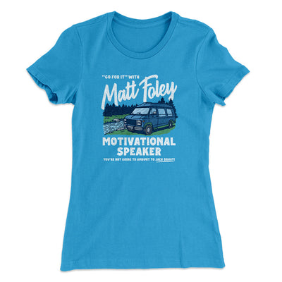 Matt Foley Motivational Speaker Women's T-Shirt Turquoise | Funny Shirt from Famous In Real Life