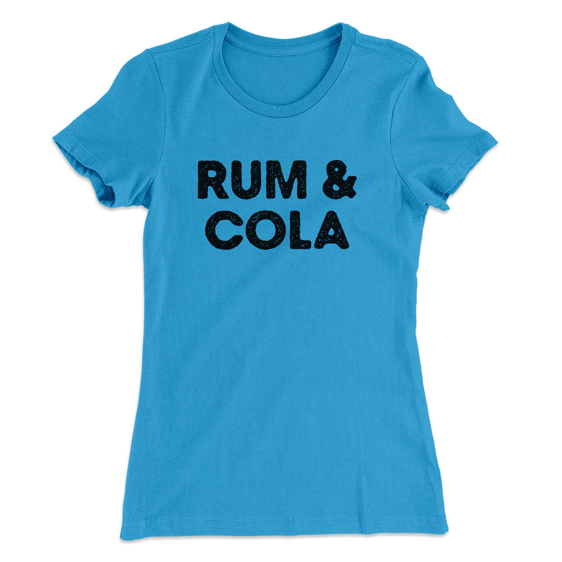 Rum And Cola Women's T-Shirt | Funny Shirt from Famous In Real Life
