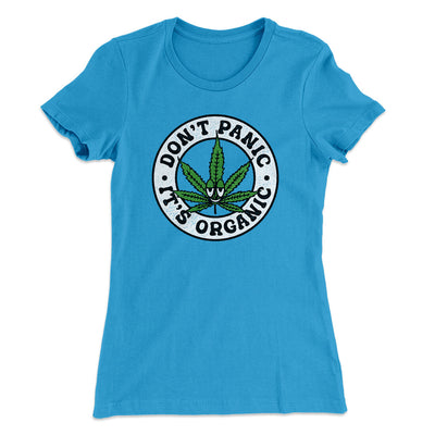 Don't Panic It's Organic Women's T-Shirt Turquoise | Funny Shirt from Famous In Real Life