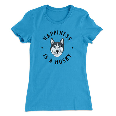 Happiness Is A Husky Women's T-Shirt Turquoise | Funny Shirt from Famous In Real Life