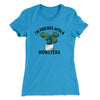 I’m Friends With A Monstera Women's T-Shirt Turquoise | Funny Shirt from Famous In Real Life