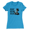 Death Before Decaf Women's T-Shirt Turquoise | Funny Shirt from Famous In Real Life