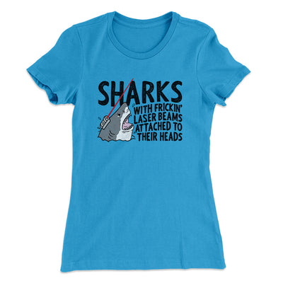 Sharks With Frickin’ Laser Beams Women's T-Shirt Turquoise | Funny Shirt from Famous In Real Life