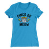 Cinco De Meow Women's T-Shirt Turquoise | Funny Shirt from Famous In Real Life