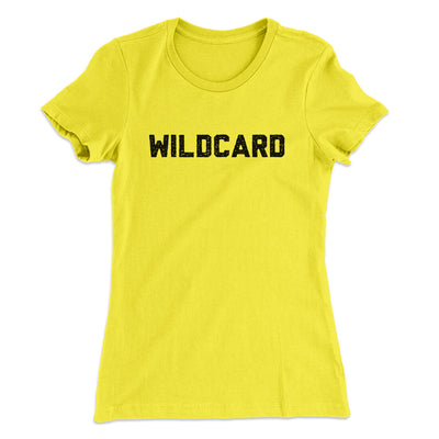 Wildcard Funny Women's T-Shirt Vibrant Yellow | Funny Shirt from Famous In Real Life
