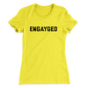 Engayged Women's T-Shirt Vibrant Yellow | Funny Shirt from Famous In Real Life