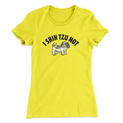 I Shih Tzu Not Women's T-Shirt Vibrant Yellow | Funny Shirt from Famous In Real Life