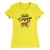 Hello Corgeous Women's T-Shirt Vibrant Yellow | Funny Shirt from Famous In Real Life