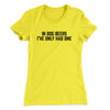 In Dog Beers I’ve Only Had One Women's T-Shirt Vibrant Yellow | Funny Shirt from Famous In Real Life