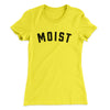 Moist Funny Women's T-Shirt Vibrant Yellow | Funny Shirt from Famous In Real Life