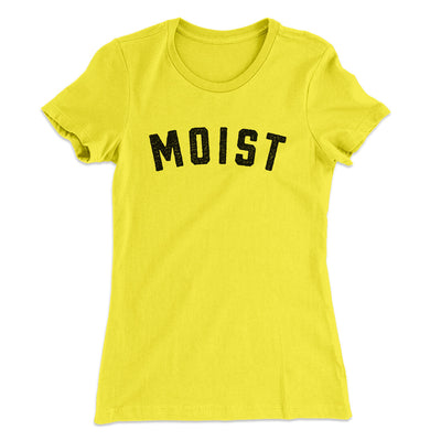 Moist Women's T-Shirt Vibrant Yellow | Funny Shirt from Famous In Real Life