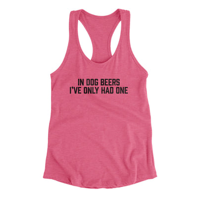 In Dog Beers I’ve Only Had One Women's Racerback Tank Vintage Pink | Funny Shirt from Famous In Real Life