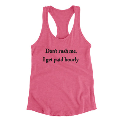 Don’t Rush Me I Get Paid Hourly Funny Women's Racerback Tank Vintage Pink | Funny Shirt from Famous In Real Life