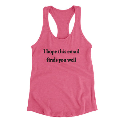 I Hope This Email Finds You Well Funny Women's Racerback Tank Vintage Pink | Funny Shirt from Famous In Real Life