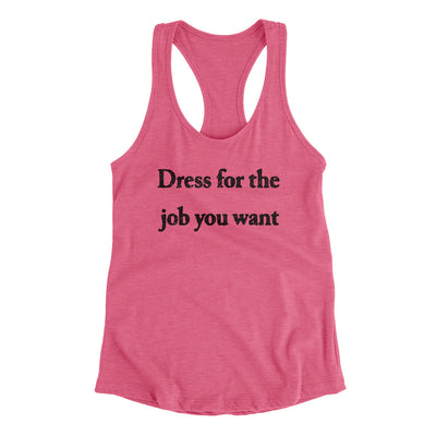 Dress For The Job You Want Funny Women's Racerback Tank Vintage Pink | Funny Shirt from Famous In Real Life