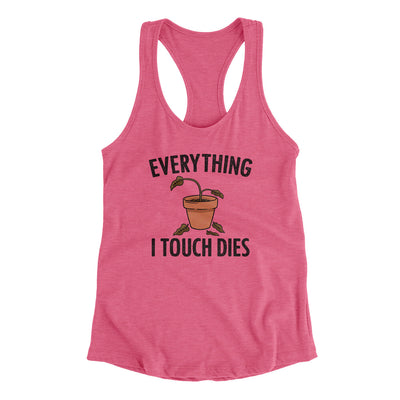 Everything I Touch Dies Women's Racerback Tank Vintage Pink | Funny Shirt from Famous In Real Life