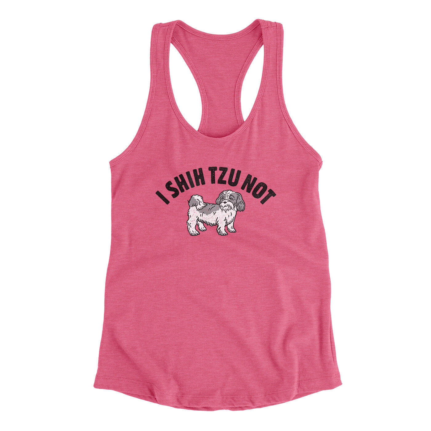 I Shih Tzu Not Women's Racerback Tank | Funny Shirt from Famous In Real Life