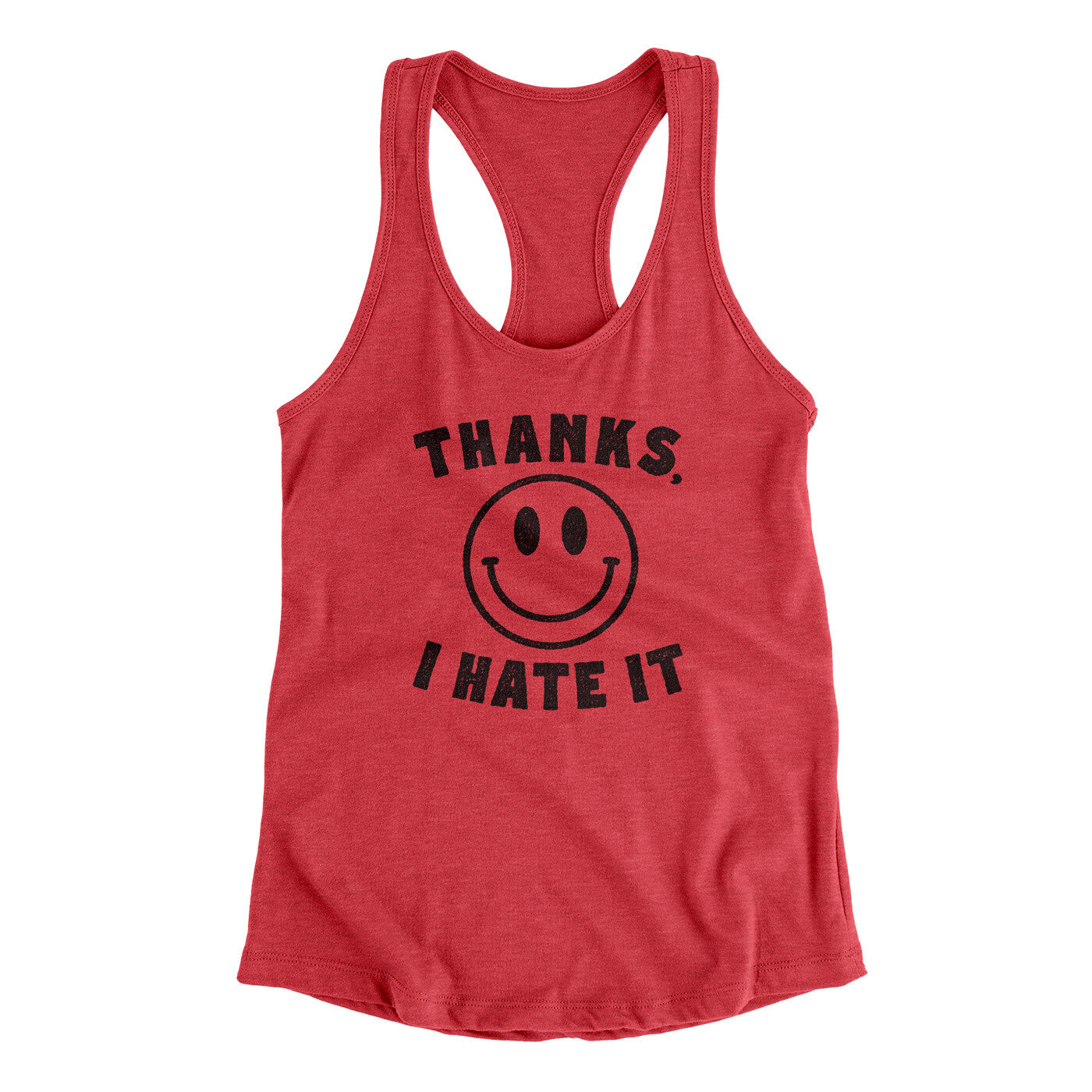 Thanks I Hate It Funny Women's Racerback Tank | Funny Shirt from Famous In Real Life