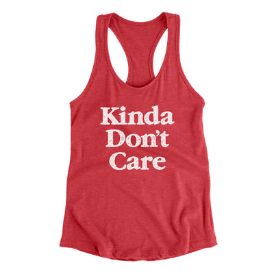 Kinda Don't Care Funny Women's Racerback Tank Vintage Red | Funny Shirt from Famous In Real Life