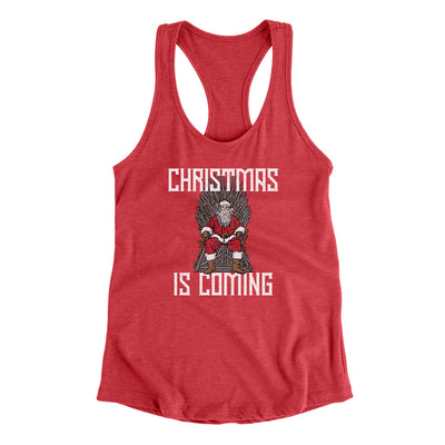 Christmas Is Coming Women's Racerback Tank Vintage Red | Funny Shirt from Famous In Real Life