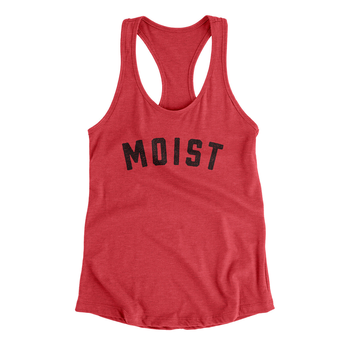 Moist Funny Women's Racerback Tank | Funny Shirt from Famous In Real Life