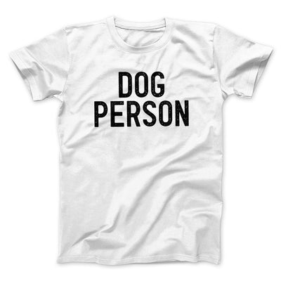 Dog Person Men/Unisex T-Shirt White | Funny Shirt from Famous In Real Life