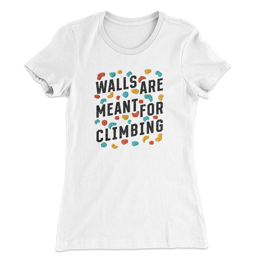 Walls Are Meant For Climbing Women's T-Shirt | Funny Shirt from Famous In Real Life