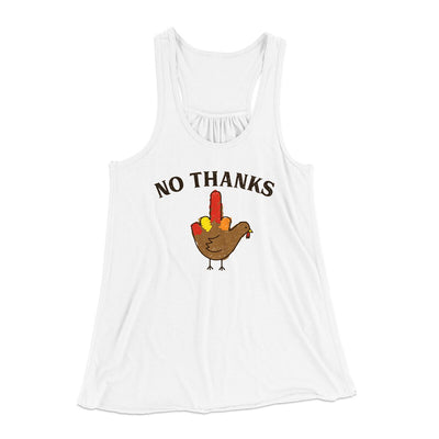 No Thanks Funny Thanksgiving Women's Flowey Racerback Tank Top White | Funny Shirt from Famous In Real Life