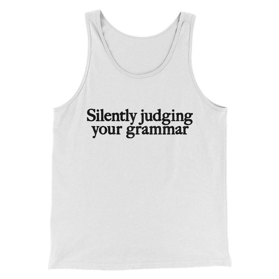 Silently Judging Your Grammar Funny Men/Unisex Tank Top | Funny Shirt from Famous In Real Life