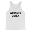 Whiskey Cola Men/Unisex Tank Top White | Funny Shirt from Famous In Real Life