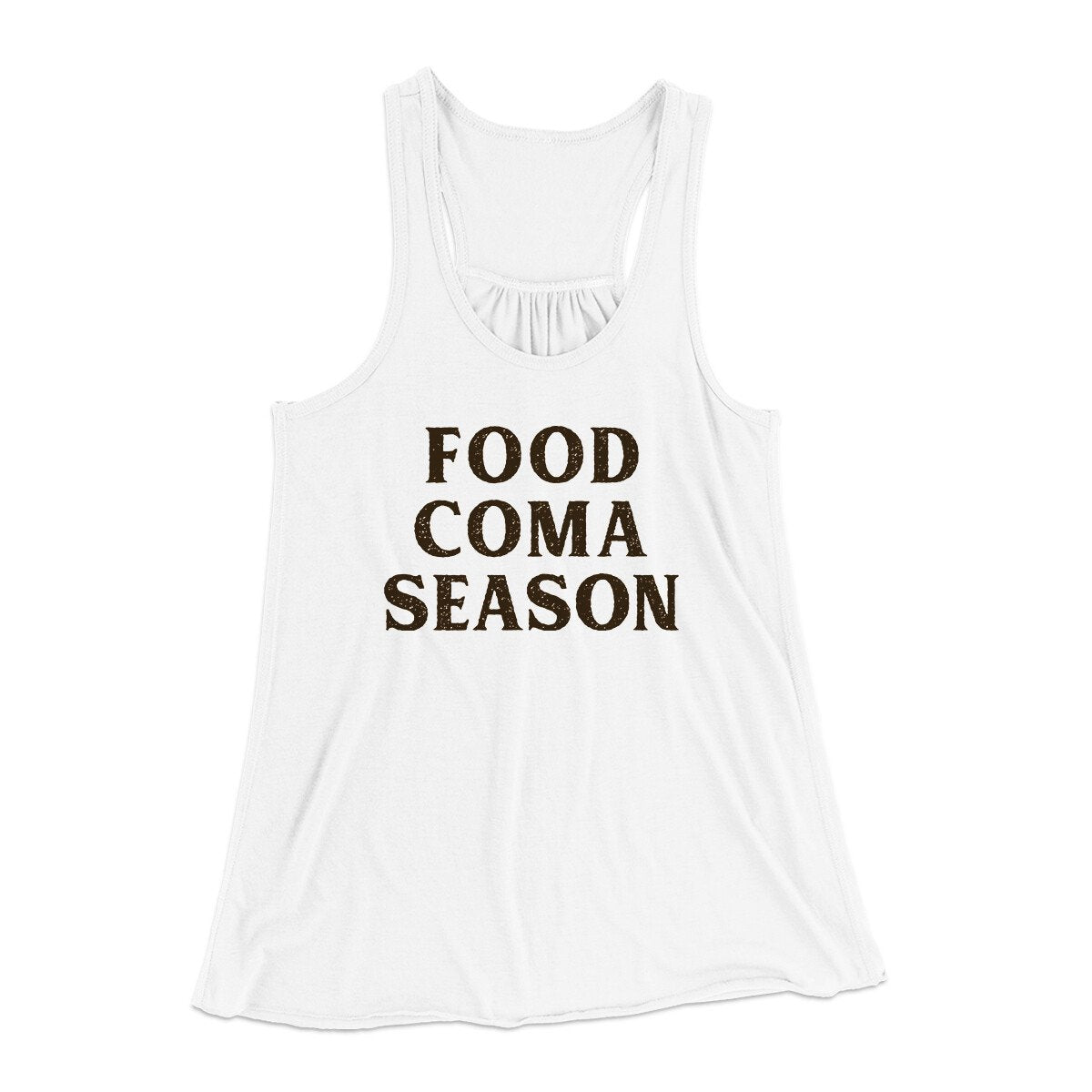 Food Coma Season Funny Thanksgiving Women's Flowey Racerback Tank Top | Funny Shirt from Famous In Real Life