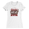 Smoke Meat Not Meth Women's T-Shirt White | Funny Shirt from Famous In Real Life