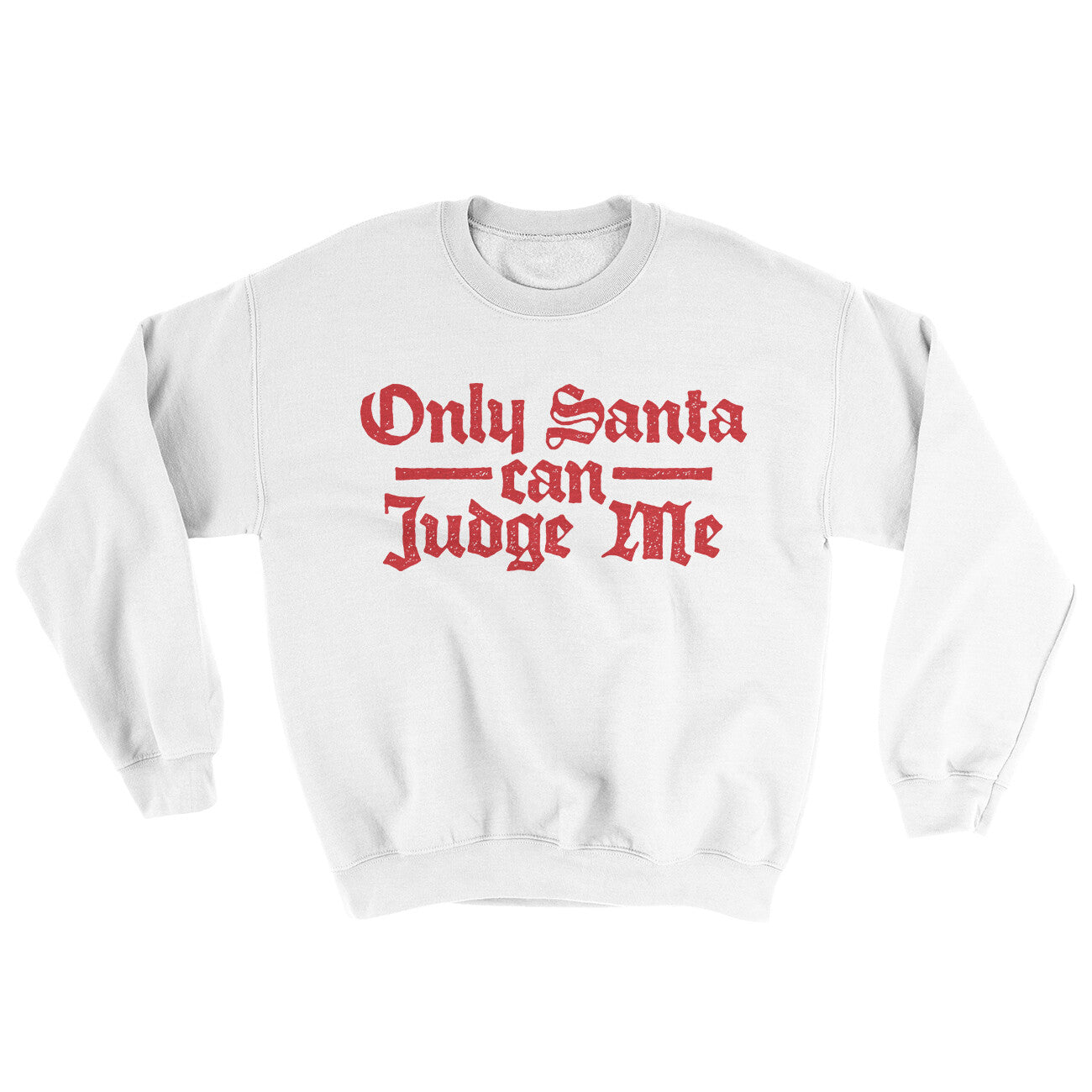 Only Santa Can Judge Me Ugly Sweater | Funny Shirt from Famous In Real Life