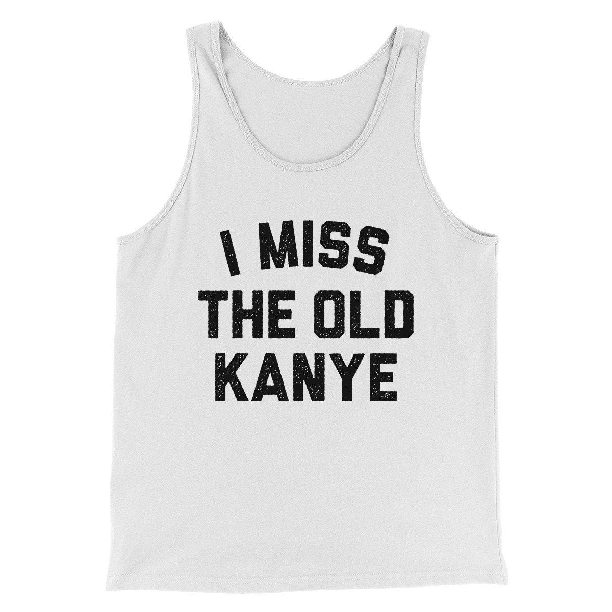 I Miss The Old Kanye Men/Unisex Tank Top White | Funny Shirt from Famous In Real Life