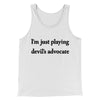 I’m Just Playing Devil’s Advocate Funny Men/Unisex Tank Top White | Funny Shirt from Famous In Real Life