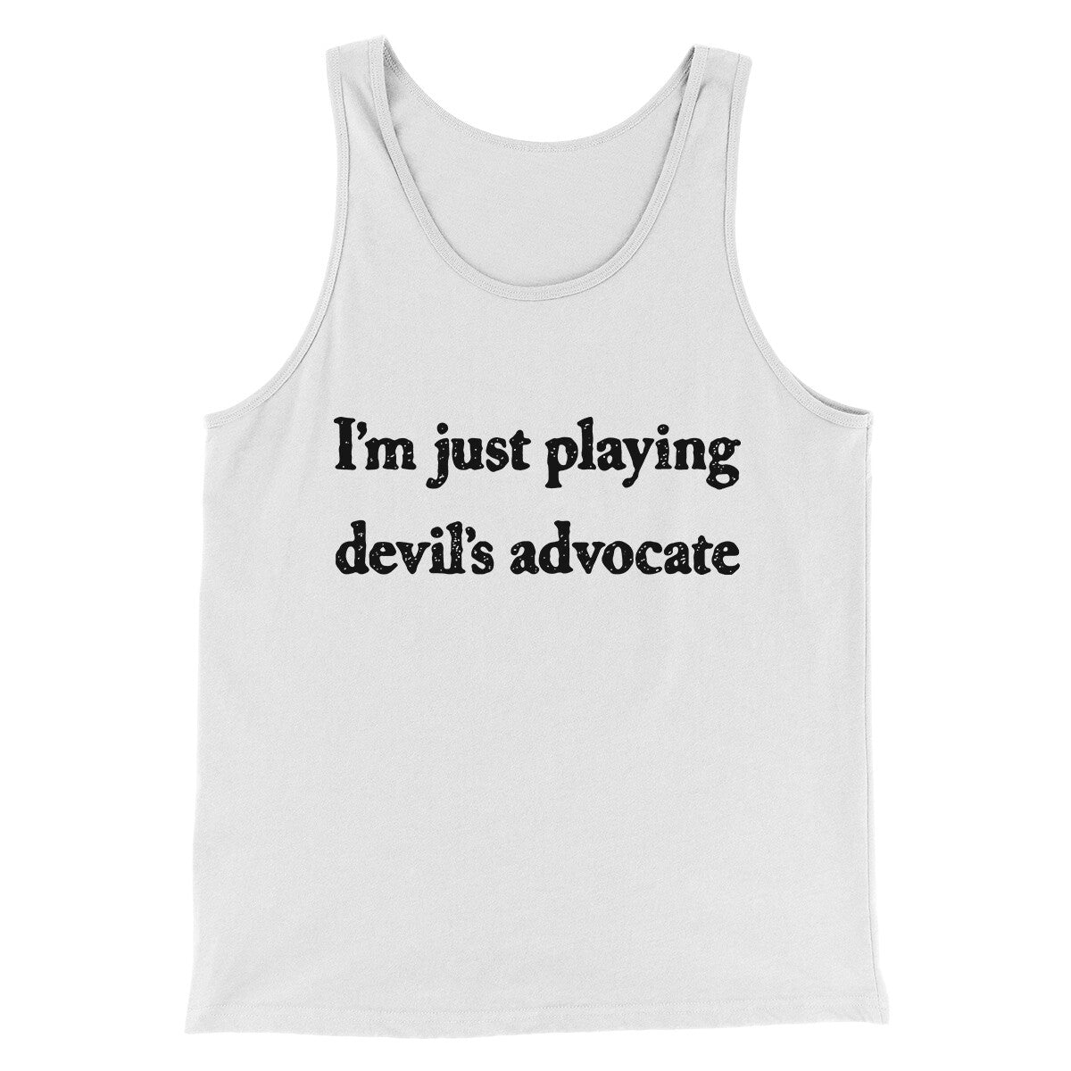 I’m Just Playing Devil’s Advocate Funny Men/Unisex Tank Top | Funny Shirt from Famous In Real Life