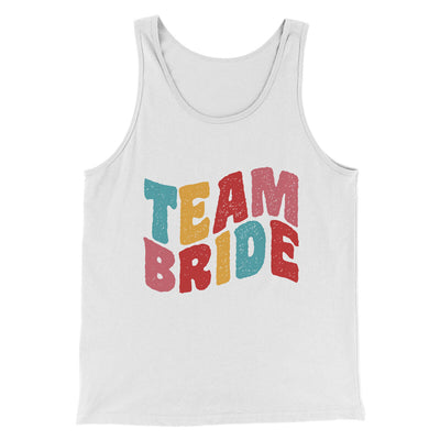 Team Bride Men/Unisex Tank Top White | Funny Shirt from Famous In Real Life