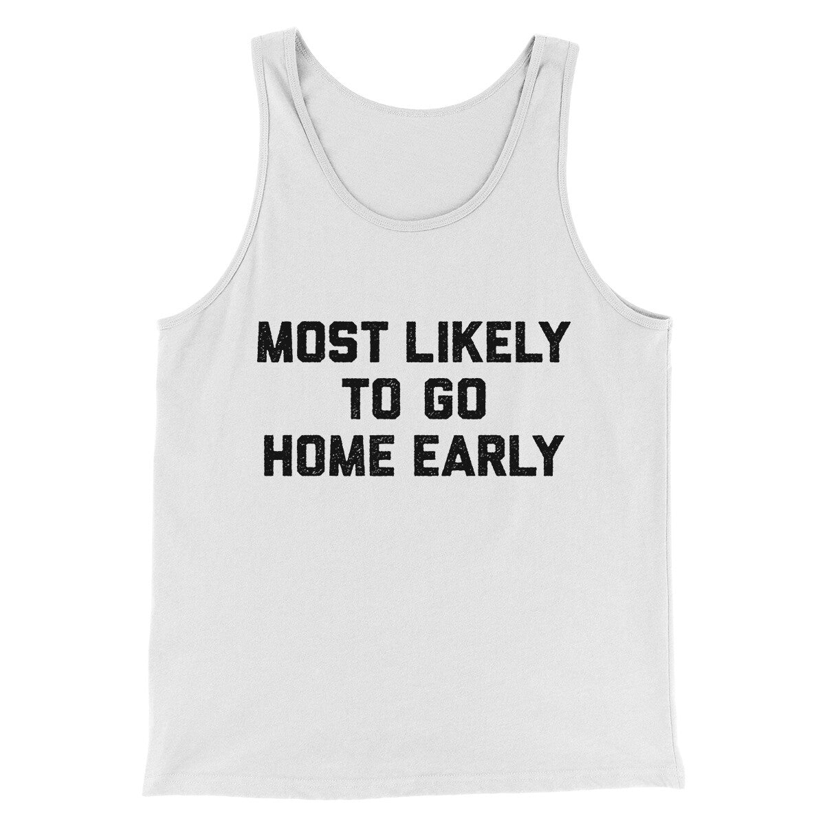 Most Likely To Leave Early Funny Men/Unisex Tank Top | Funny Shirt from Famous In Real Life