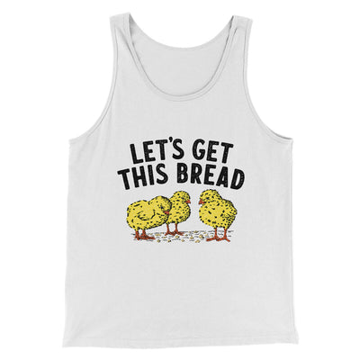 Let's Get This Bread Funny Men/Unisex Tank Top White | Funny Shirt from Famous In Real Life